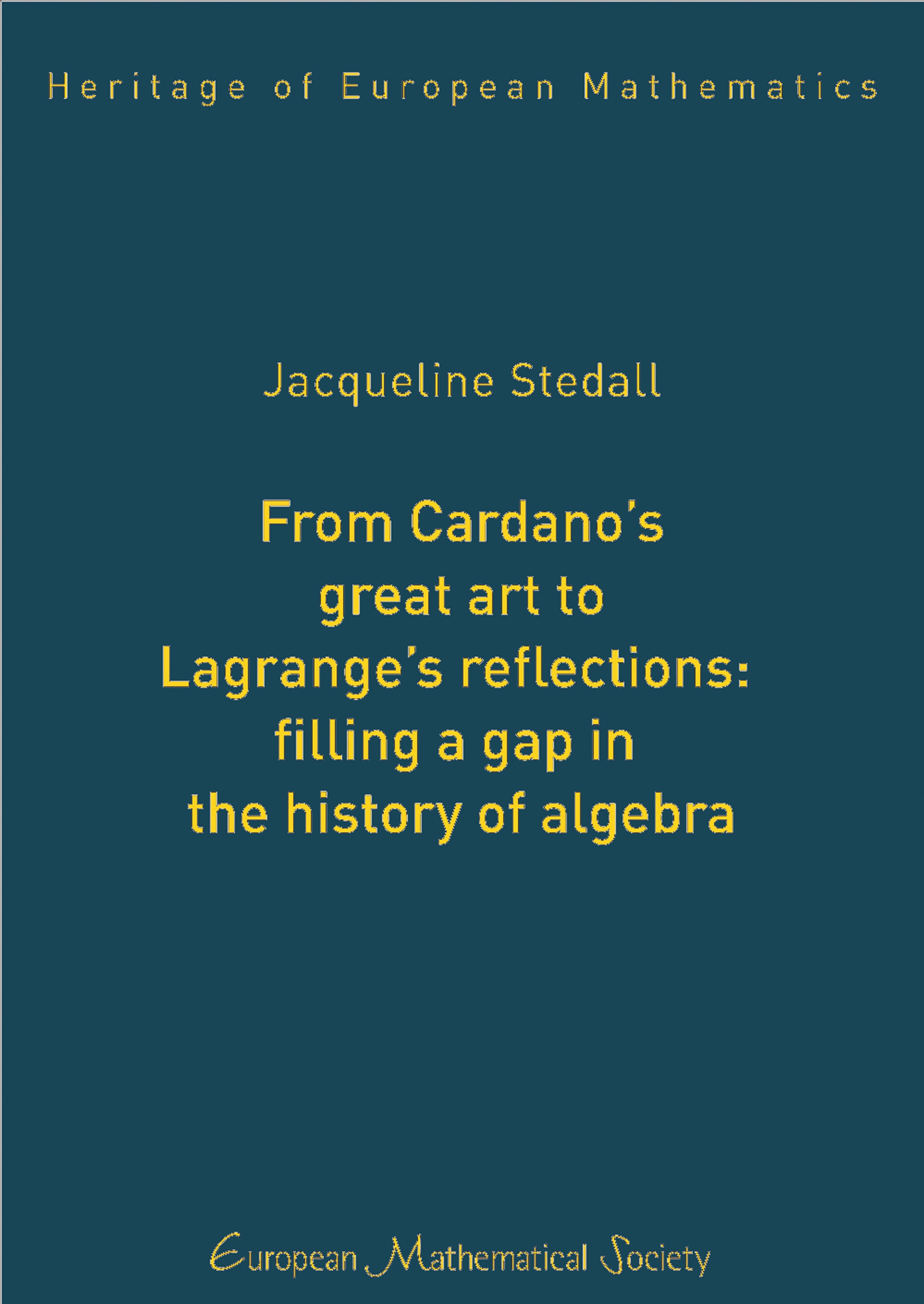 From Cardano’s great art to Lagrange’s reflections: filling a gap in the history of algebra cover