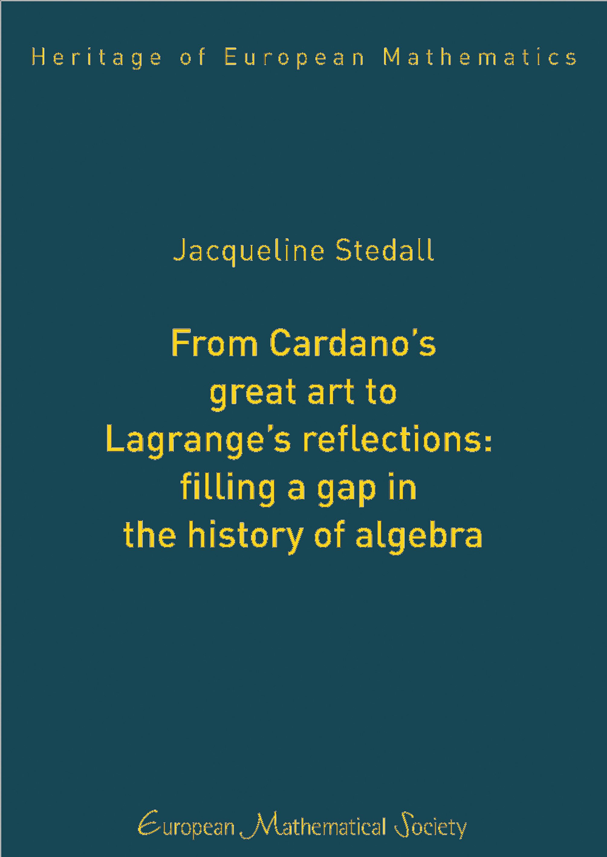 From Cardano’s great art to Lagrange’s reflections: filling a gap in the history of algebra cover